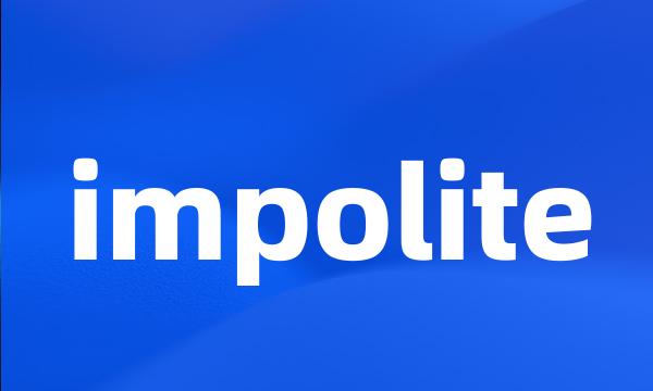 impolite