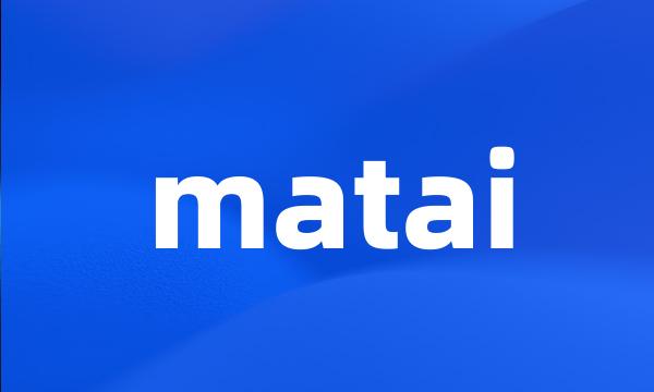 matai