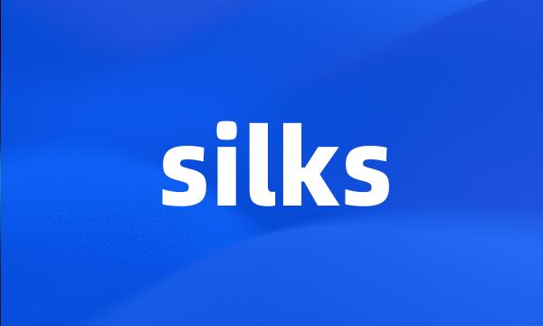 silks