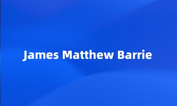 James Matthew Barrie