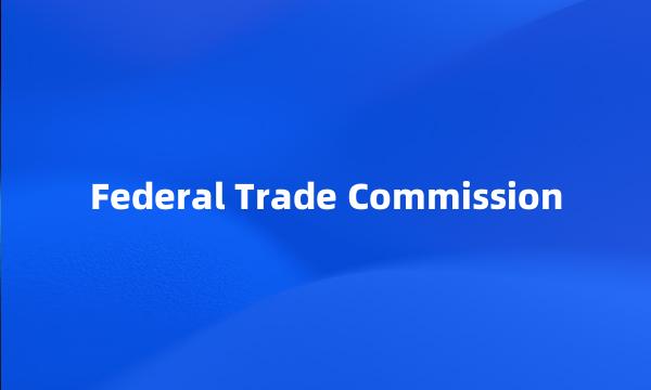 Federal Trade Commission