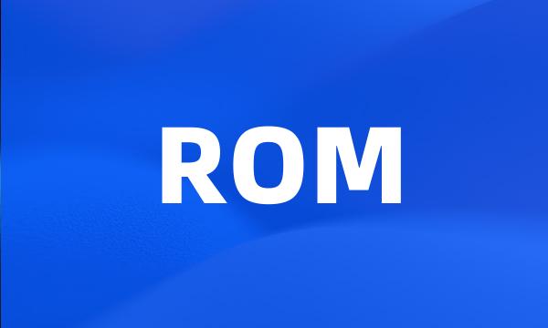 ROM