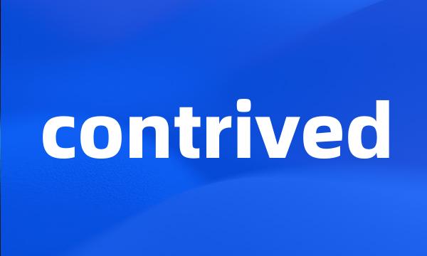 contrived