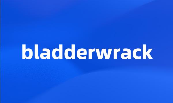 bladderwrack