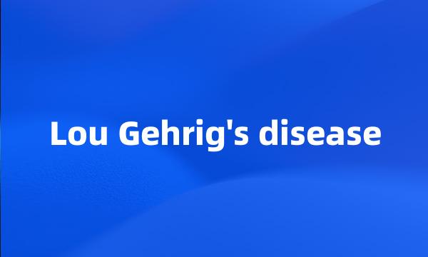 Lou Gehrig's disease