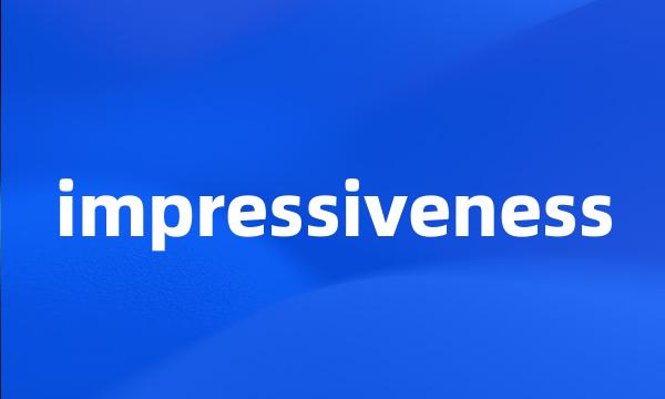 impressiveness