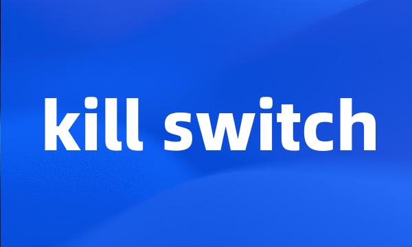 kill switch