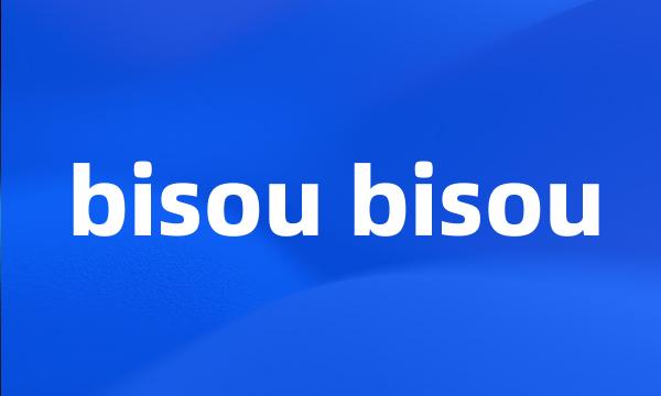 bisou bisou