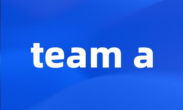 team a