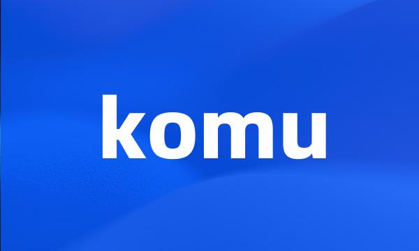 komu