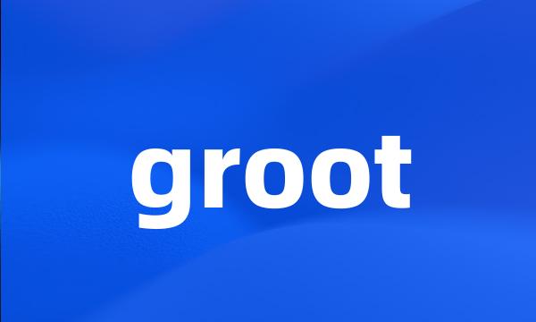 groot