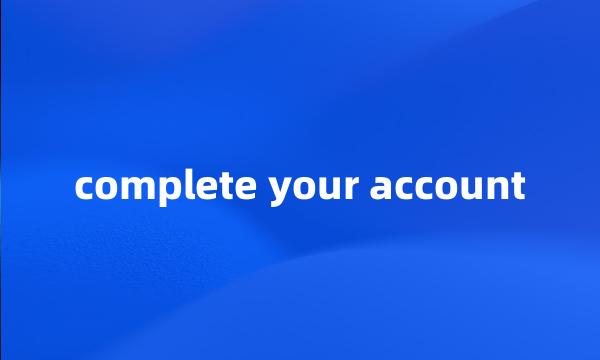 complete your account