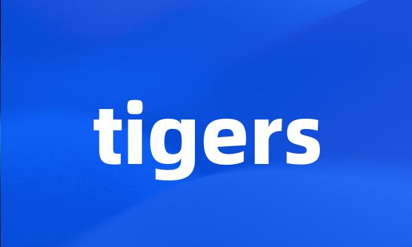 tigers