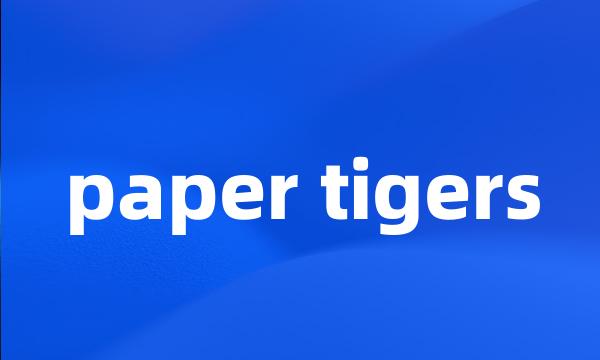 paper tigers