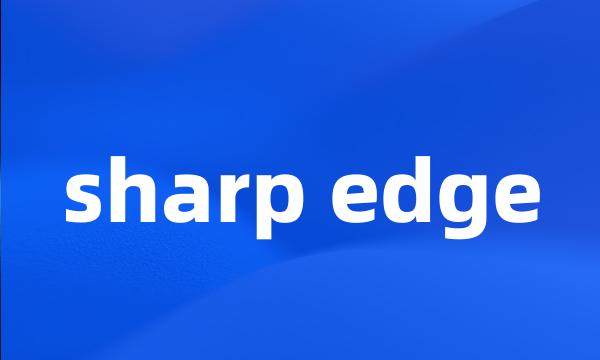 sharp edge