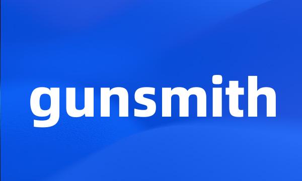 gunsmith