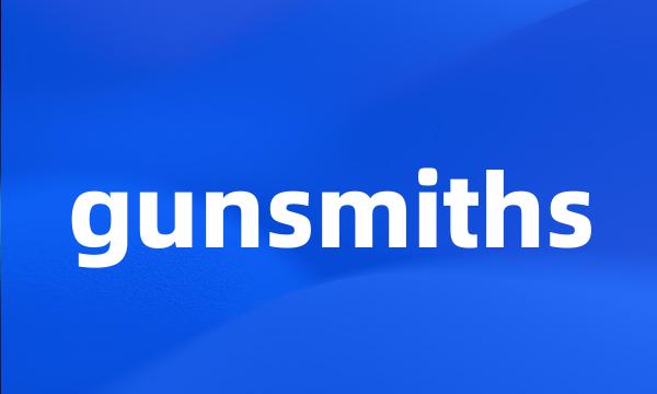 gunsmiths