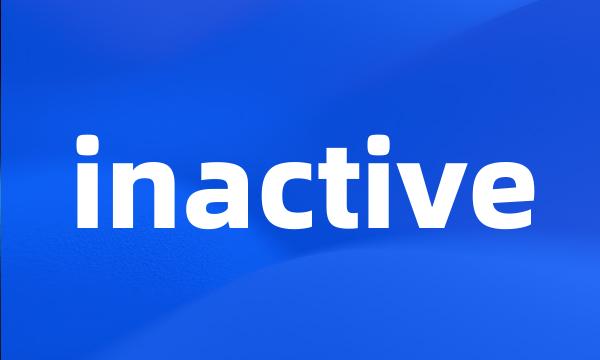 inactive