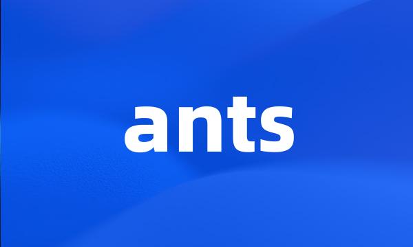 ants