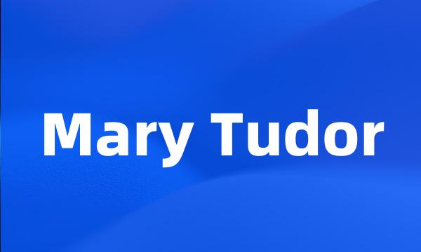 Mary Tudor