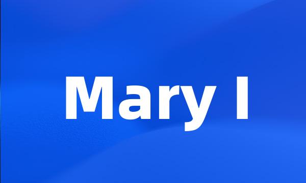 Mary I