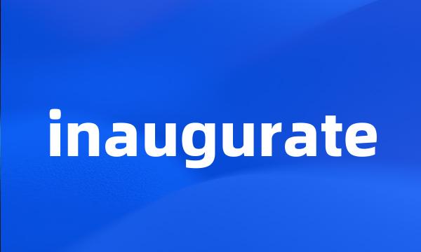 inaugurate