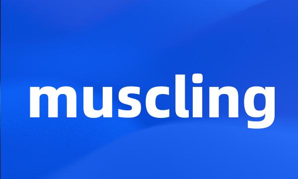 muscling