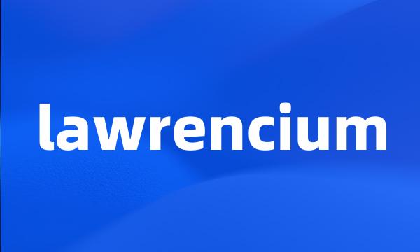 lawrencium