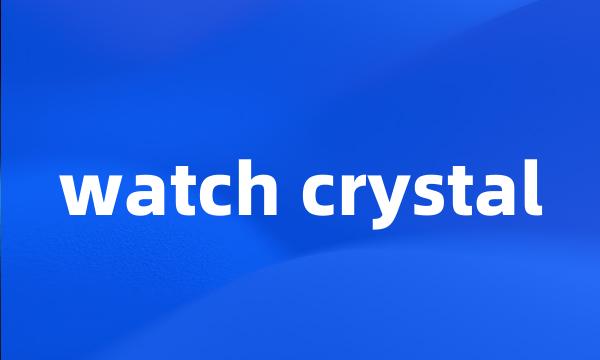 watch crystal