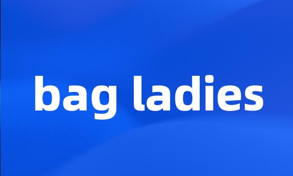 bag ladies