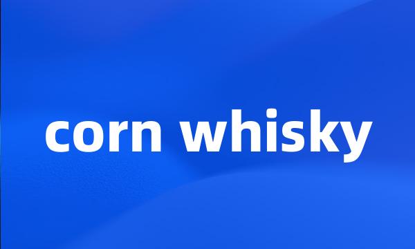 corn whisky