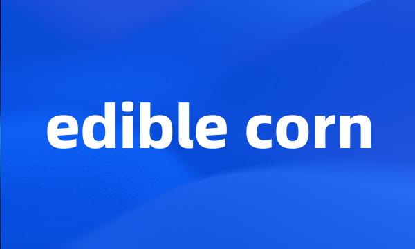 edible corn