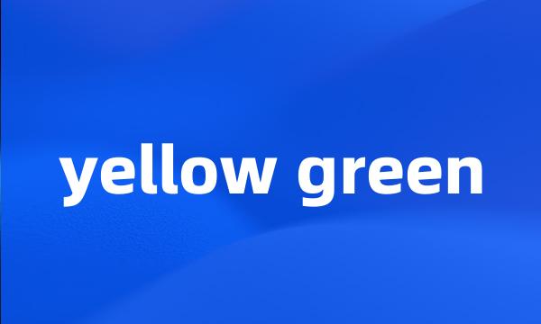 yellow green