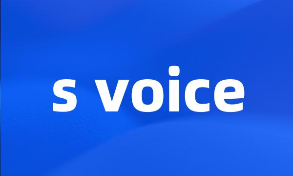 s voice