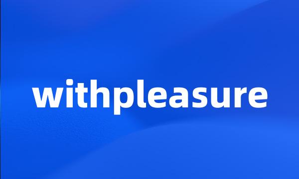 withpleasure