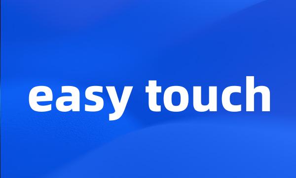 easy touch