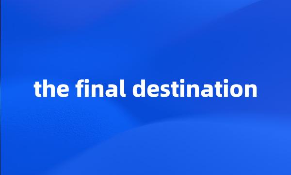 the final destination