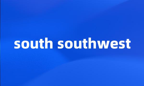 south southwest