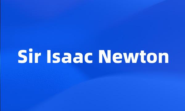 Sir Isaac Newton