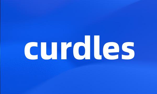 curdles