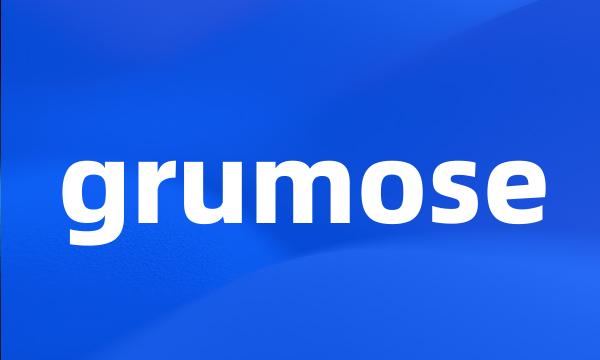 grumose