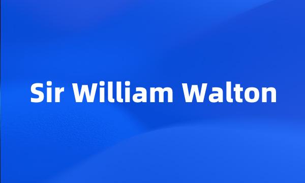 Sir William Walton