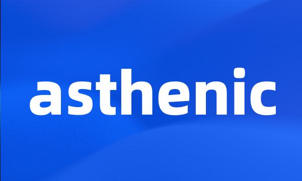 asthenic