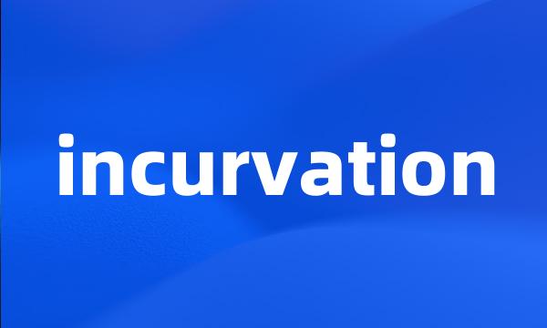 incurvation