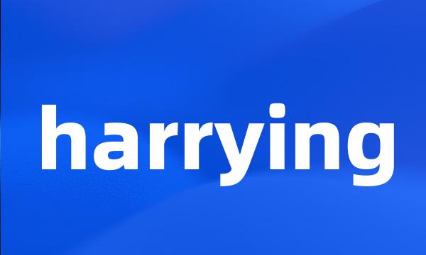 harrying