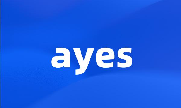 ayes