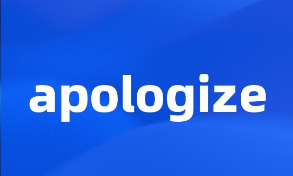 apologize