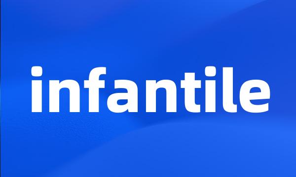 infantile