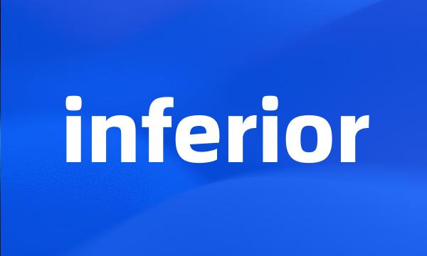 inferior