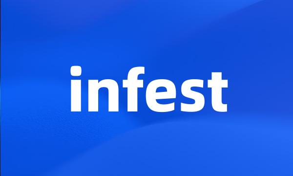 infest